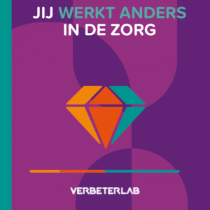 Jij werkt anders in de zorg